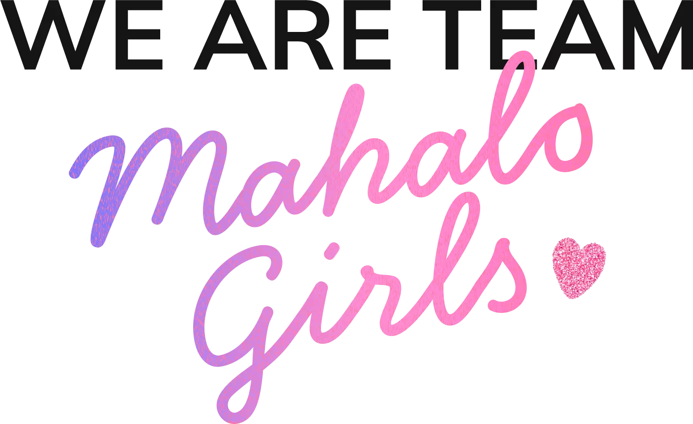 WE ARE TEAM MAHALO girl